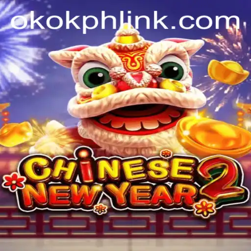 Discover the Exciting World of CHINESENEWYEAR2 and Its Connection to OKOK.PH