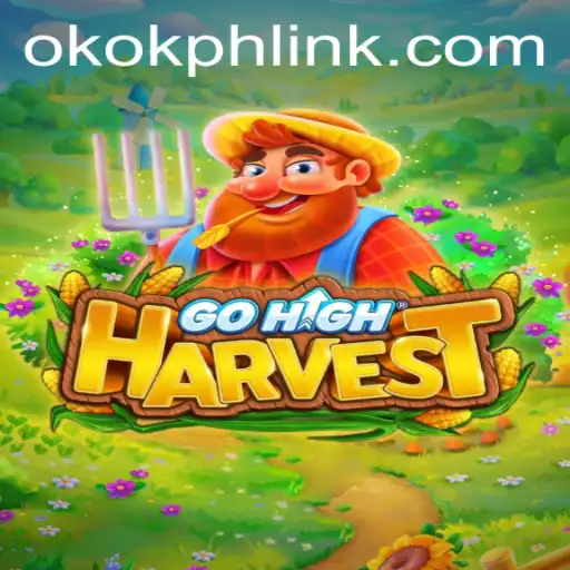 GoHighHarvest: A Thrilling New Gaming Experience with OKOK.PH